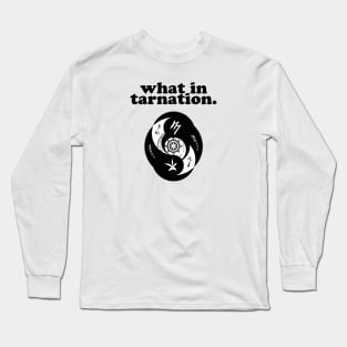 What in tarnation Long Sleeve T-Shirt